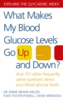 What Makes My Blood Glucose Levels Go Up...And Down? : And 101 other frequently asked questions about your blood glucose levels - Book