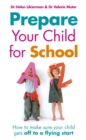 Prepare Your Child for School : How to make sure your child gets off to a flying start - Book