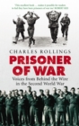 Prisoner Of War : Voices from Behind the Wire in the Second World War - Book