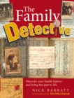The Family Detective : Discover your family history and bring the past to life - Book