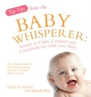 Top Tips from the Baby Whisperer : Secrets to Calm, Connect and Communicate with your Baby - Book