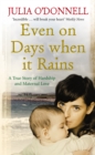 Even on Days when it Rains : A True Story of Hardship and Maternal Love - Book