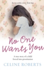 No One Wants You : A true story of a child forced into prostitution - Book