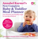 Annabel Karmel's New Complete Baby & Toddler Meal Planner: No.1 Bestseller with new finger food guidance & recipes : 30th Anniversary Edition - Book
