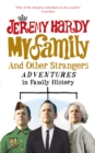 My Family and Other Strangers : Adventures in Family History - Book