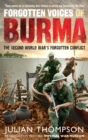 Forgotten Voices of Burma : The Second World War's Forgotten Conflict - Book