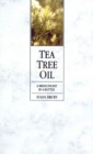Tea Tree Oil : A Medicine Kit In A Bottle - Book