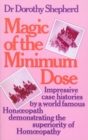 Magic Of The Minimum Dose : Impressive case histories by a world famous Homoeopath demonstrating the superiority of Homoeopathy - Book