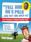 Tell Him He's Pele : The Greatest Collection of Humorous Football Quotations Ever! - Book