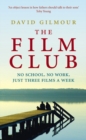 The Film Club : No School. No Work ... Just Three Films a Week - Book