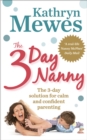 The 3-Day Nanny : Simple 3-Day Solutions for Sleeping, Eating, Potty Training and Behaviour Challenges - Book