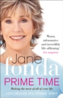 Prime Time : Love, Health, Sex, Fitness, Friendship, Spirit; Making the Most of All of Your Life - Book