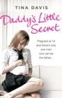 Daddy's Little Secret : Pregnant at 14 and there's only one man who can be the father - Book
