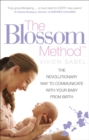 The Blossom Method : The Revolutionary Way to Communicate With Your Baby From Birth - Book
