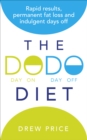 The DODO Diet : Rapid results, permanent fat loss and indulgent days off - Book
