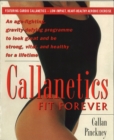 Callanetics Fit Forever : An Age-fighting, Gravity-Defying Programme to Look Great and be Strong, Vital, and Healthy for a Lifetime - Book