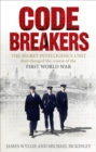 Codebreakers : The Secret Intelligence Unit that Changed the Course of the First World War - Book
