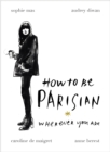 How To Be Parisian : Wherever You Are - Book