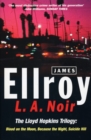 L.A. Noir : The Lloyd Hopkins Trilogy: Blood on the Moon, Because the Night, Suicide Hill - Book