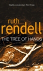 Tree Of Hands : a compulsive and darkly compelling psychological thriller from the award winning Queen of Crime, Ruth Rendell - Book