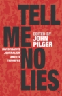 Tell Me No Lies : Investigative Journalism and its Triumphs - Book