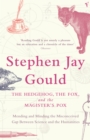 The Hedgehog, The Fox And The Magister's Pox : Mending and Minding the Misconceived Gap Between Science and the Humanities - Book