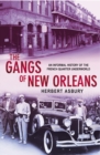 The Gangs Of New Orleans : An Informal History of the French Quarter Underworld - Book