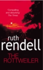 The Rottweiler : an intensely gripping and charged psychological exploration of the dark corners of the human mind from the award winning Queen of Crime, Ruth Rendell - Book