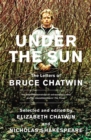 Under The Sun : The Letters of Bruce Chatwin - Book