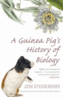 A Guinea Pig's History Of Biology : The plants and animals who taught us the facts of life - Book