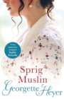 Sprig Muslin : Gossip, scandal and an unforgettable Regency romance - Book