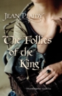 The Follies of the King : (The Plantagenets: book VIII): an enthralling story of love, passion and intrigue set in the 1300s from the Queen of English historical fiction - Book