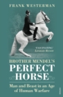 Brother Mendel's Perfect Horse : Man and beast in an age of human warfare - Book