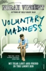 Voluntary Madness : My Year Lost and Found in the Loony Bin - Book