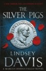 The Silver Pigs : (Marco Didius Falco: book I): the first novel in the bestselling historical detective series, exposing the criminal underbelly of ancient Rome - Book