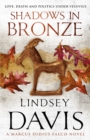 Shadows In Bronze : (Marco Didius Falco: book II): all is fair in love and war in this superb historical mystery from bestselling author Lindsey Davis - Book