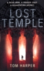 Lost Temple : an unmissable, action-packed and high-octane thriller that will take you deep into the past… - Book