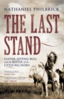 The Last Stand : Custer, Sitting Bull and the Battle of the Little Big Horn - Book