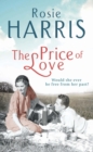 The Price of Love : a mesmerizing and emotional saga of love and loss set in Liverpool from much-loved and bestselling author Rosie Harris - Book