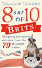 8 out of 10 Brits : Intriguing statistics about the world's 79th largest nation - Book