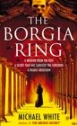 The Borgia Ring : an adrenalin-fuelled, action-packed historical conspiracy thriller you won’t be able to put down… - Book