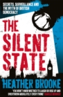 The Silent State : Secrets, Surveillance and the Myth of British Democracy - Book