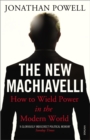 The New Machiavelli : How to Wield Power in the Modern World - Book