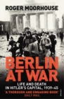 Berlin at War : Life and Death in Hitler's Capital, 1939-45 - Book