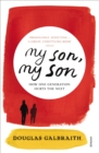 my son, my son : how one generation hurts the next - Book