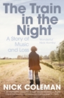 The Train in the Night : A Story of Music and Loss - Book