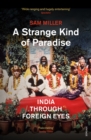 A Strange Kind of Paradise : India Through Foreign Eyes - Book