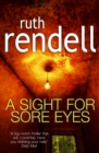 A Sight For Sore Eyes : A spine-tingling and bone-chilling psychological thriller from the award winning Queen of Crime, Ruth Rendell - Book