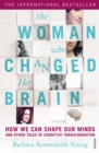 The Woman who Changed Her Brain : How We Can Shape our Minds and Other Tales of Cognitive Transformation - Book