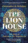 The Lion House : The Rise of Suleyman the Magnificent - Book